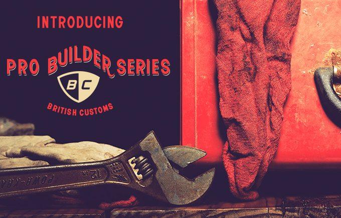 Pro Builder Series from British Customs - British Customs